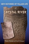 New Histories of Village Life at Crystal River - Thomas J. Pluckhahn ; Victor D. Thompson - 9781683405412