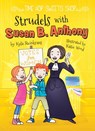 Strudels with Susan B. Anthony - Kyla Steinkraus - 9781683423324