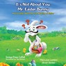 It's Not About You, Mr. Easter Bunny - Soraya Diase Coffelt - 9781683500643
