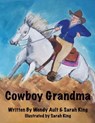 Cowboy Grandma - Sarah King ; Wendy Ault - 9781683501756