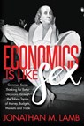 Economics is Like Sex - Jonathan M. Lamb - 9781683507222