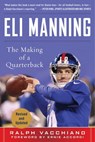 Eli Manning: The Making of a Quarterback - Ralph Vacchiano - 9781683581277