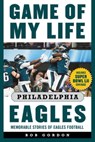 Game of My Life Philadelphia Eagles - Bob Gordon - 9781683582939