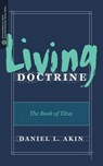 Living Doctrine - Daniel L. Akin ; Craig G. Bartholomew ; David Beldman - 9781683590613