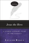 Jesus the Hero - Leland Ryken - 9781683591597