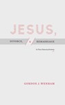 Jesus, Divorce, and Remarriage - Gordon J. Wenham - 9781683593294