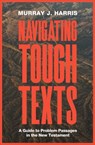 Navigating Tough Texts - Murray James Harris - 9781683593959