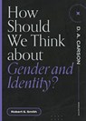 How Should We Think About Gender and Identity? - Robert S. Smith - 9781683595151