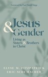 Jesus and Gender - Elyse M. Fitzpatrick ; Eric Schumacher - 9781683595885