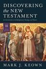 Discovering the New Testament - Mark J. Keown - 9781683595922