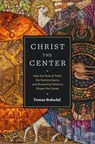 Christ the Center – How the Rule of Faith, the Nomina Sacra, and Numerical Patterns Shape the Canon - Tomas Bokedal - 9781683596301