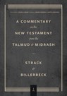 Commentary on the New Testament from the Talmud and Midrash - Hermann Strack ; Paul Billerbeck ; Jacob N. Cerone - 9781683596653