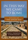 In This Way We Came to Rome - Glen L Thompson ; Mark Wilson - 9781683597247