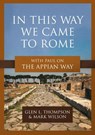 In This Way We Came to Rome - Glen L. Thompson ; Mark Wilson - 9781683597254