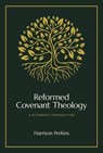 Reformed Covenant Theology - Harrison Perkins - 9781683597339