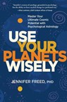 Use Your Planets Wisely - Jennifer Freed, PhD, MFT - 9781683644446