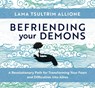 Befriending Your Demons: A Revolutionary Path for Transforming Your Fears and Difficulties Into Allies -  - 9781683647089