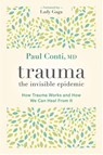 Trauma: The Invisible Epidemic - Paul Conti - 9781683647355