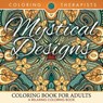 Mystical Designs Coloring Book For Adults - A Relaxing Coloring Book - Coloring Therapist - 9781683681335