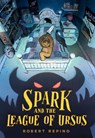 Spark and the League of Ursus - Robert Repino - 9781683691679