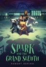 Spark and the Grand Sleuth - Robert Repino - 9781683692225
