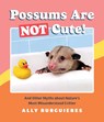 Possums Are Not Cute - Ally Burguieres - 9781683692997