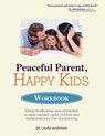 PEACEFUL PARENT, HAPPY KIDS WORKBOOK - Markham Laura Markham - 9781683731153