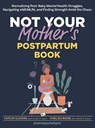 Not Your Mother's Postpartum Book: Normalizing Post-Baby Mental Health Struggles, Navigating #Momlife, and Finding Strength Amid the Chaos - Caitlin Slavens - 9781683735823