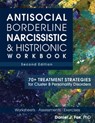 Antisocial, Borderline, Narcissistic & Histrionic Workbook, Second Edition: 70+ Treatment Strategies for Cluster B Personality Disorders - Daniel J. Fox - 9781683739159