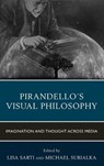 Pirandello’s Visual Philosophy - Lisa Sarti ; Michael Subialka - 9781683930280