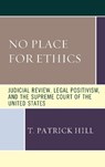 No Place for Ethics - T. Patrick Hill - 9781683933250