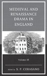 Medieval and Renaissance Drama in England - S. P. Cerasano - 9781683939863