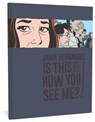 Is This How You See Me? - Jaime Hernandez - 9781683961826