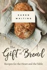 The Gift of Bread - WHITING,  Karen - 9781683970255