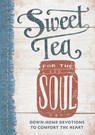 Sweet Tea for the Soul: Down-Home Devotions to Comfort the Heart - Linda Kozar - 9781684082230