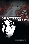 Shattered Heart - Mary Ann Jackson-Baker - 9781684098538