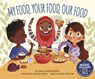 MY FOOD YOUR FOOD OUR FOOD - Emma Carlson Berne - 9781684102907