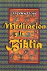 Meditacion y la Biblia/ Meditation and the Bible (Spanish Edition) - Aryeh Kaplan - 9781684116454