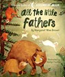 All the Little Fathers - Margaret Wise Brown - 9781684129683