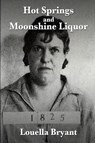 Hot Springs and Moonshine Liquor - Louella Bryant - 9781684335985