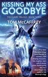 Kissing My Ass Goodbye - Tom McCaffrey - 9781684339068