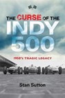 The Curse of the Indy 500 - Stan Sutton - 9781684350001