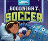 Goodnight Soccer - Michael Dahl - 9781684362318