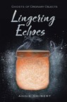 Lingering Echoes - Angie Smibert - 9781684376247