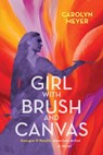 Girl with Brush and Canvas - Carolyn Meyer - 9781684376278