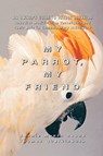 My Parrot, My Friend - Bonnie Munro Doane ; Thomas Qualkinbush - 9781684421848