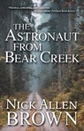 The Astronaut from Bear Creek - Nick Allen Brown - 9781684424290