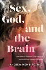 Sex, God, and the Brain - Andrew Newberg - 9781684428618