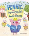 Penny, the Engineering Tail of the Fourth Little Pig - Kimberly Derting - 9781684469406