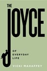 The Joyce of Everyday Life - Vicki Mahaffey - 9781684485260